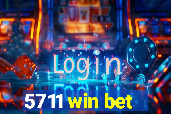 5711 win bet